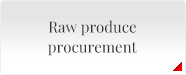 Raw produce procurement